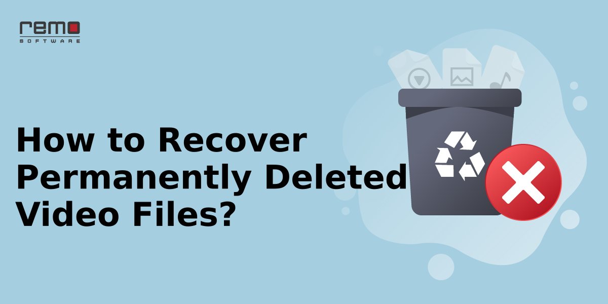 Recover-Permanently-Deleted-Video-Files